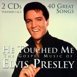 Elvis Presley : He Touched Me : The Gospel Music Of Elvis Presley
